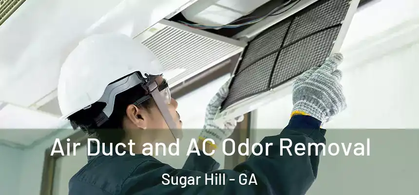  Air Duct and AC Odor Removal Sugar Hill - GA