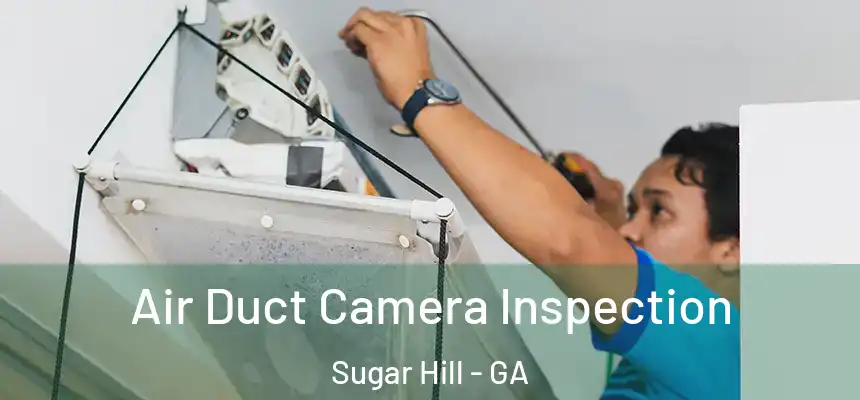  Air Duct Camera Inspection Sugar Hill - GA