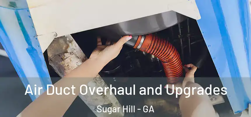  Air Duct Overhaul and Upgrades Sugar Hill - GA