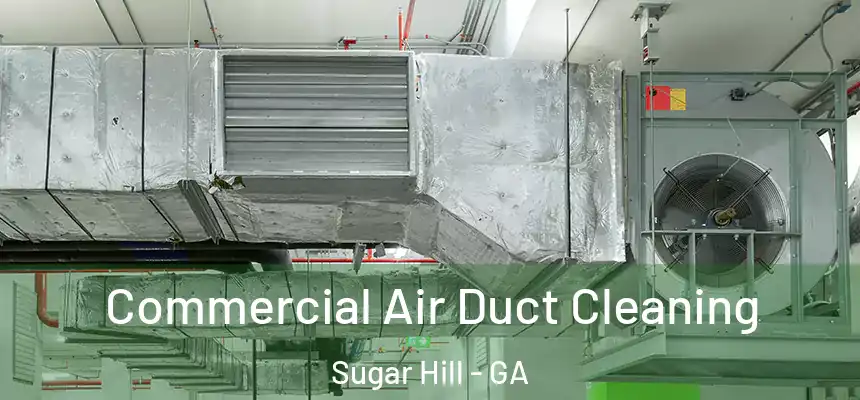  Commercial Air Duct Cleaning Sugar Hill - GA