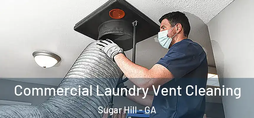  Commercial Laundry Vent Cleaning Sugar Hill - GA