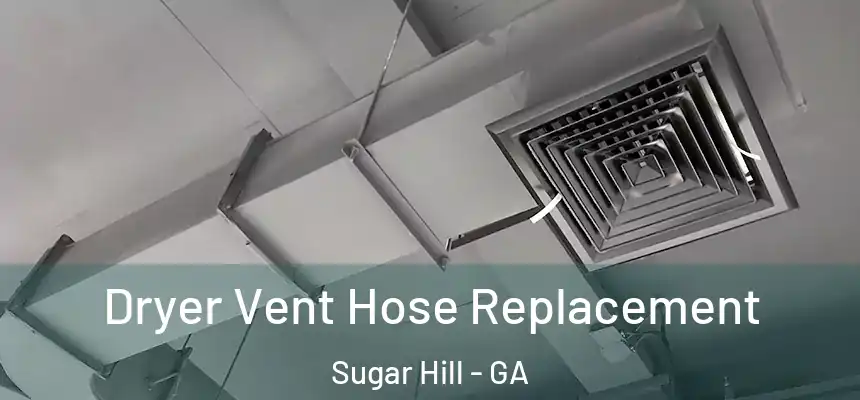  Dryer Vent Hose Replacement Sugar Hill - GA