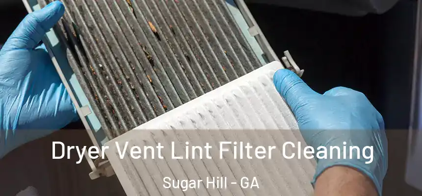  Dryer Vent Lint Filter Cleaning Sugar Hill - GA