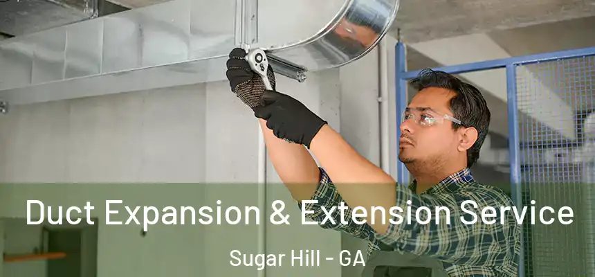  Duct Expansion & Extension Service Sugar Hill - GA