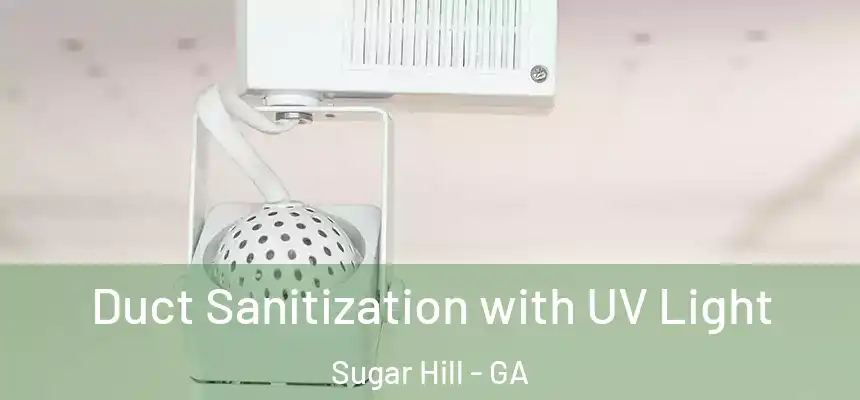  Duct Sanitization with UV Light Sugar Hill - GA