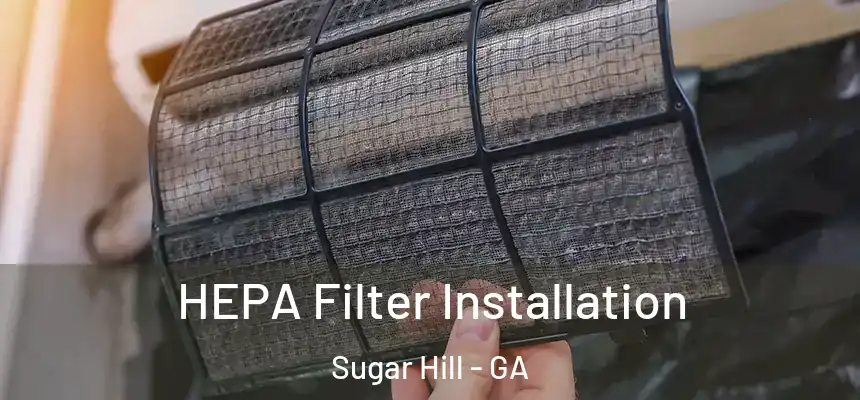 HEPA Filter Installation Sugar Hill - GA