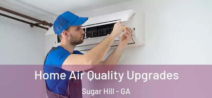  Home Air Quality Upgrades Sugar Hill - GA