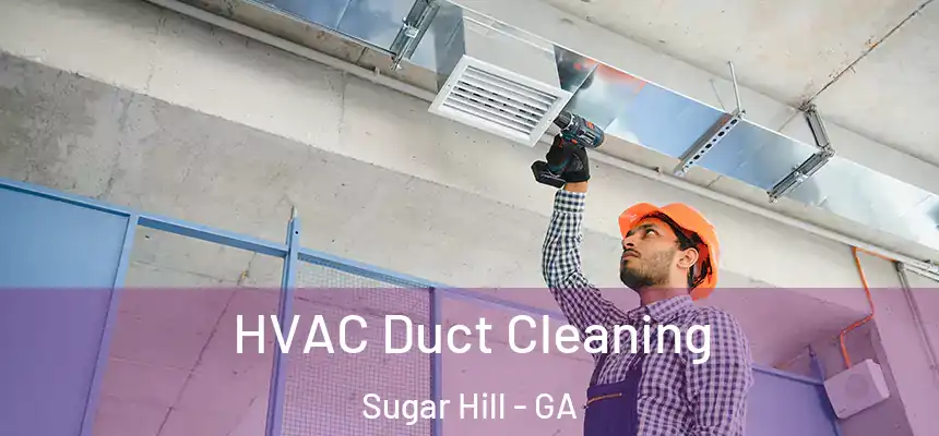  HVAC Duct Cleaning Sugar Hill - GA