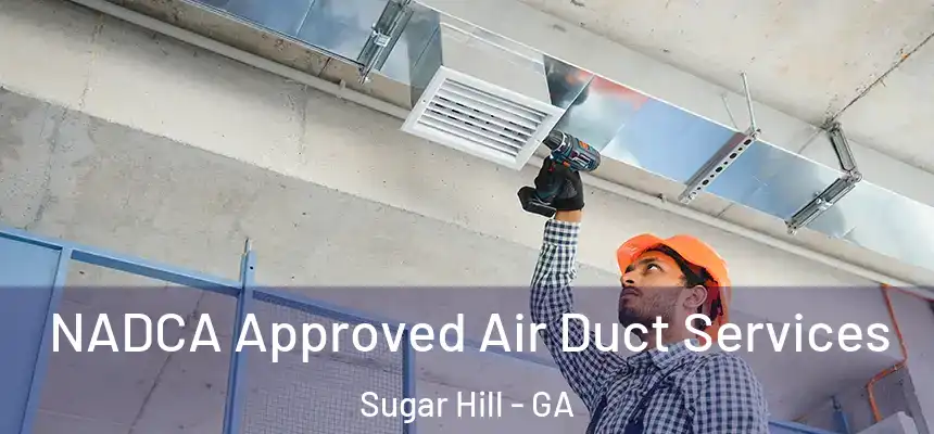  NADCA Approved Air Duct Services Sugar Hill - GA