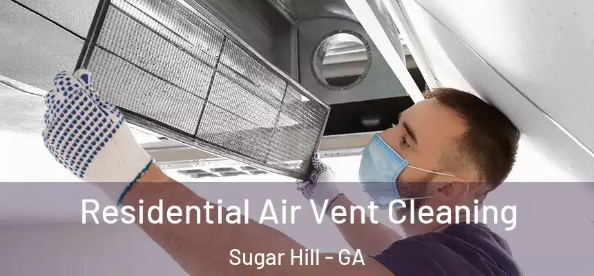  Residential Air Vent Cleaning Sugar Hill - GA