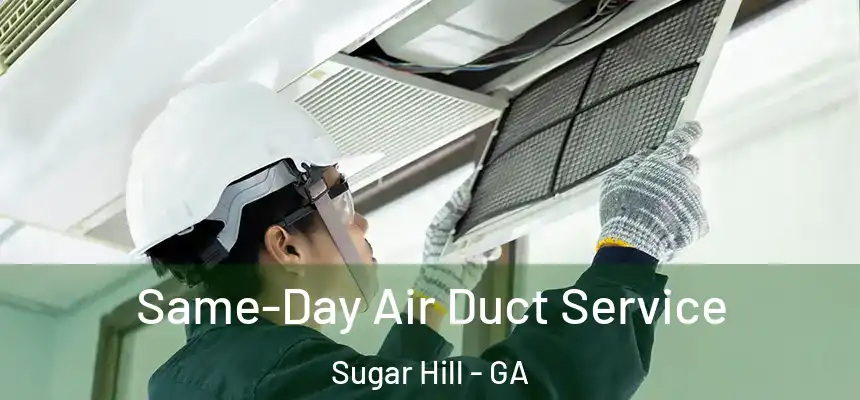  Same-Day Air Duct Service Sugar Hill - GA