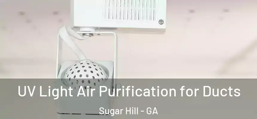  UV Light Air Purification for Ducts Sugar Hill - GA