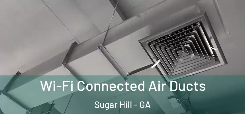  Wi-Fi Connected Air Ducts Sugar Hill - GA